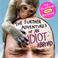 Cover Art for 9780857867506, The Further Adventures of An Idiot Abroad by Karl Pilkington
