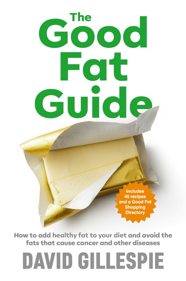 Cover Art for 9781760559472, The Good Fat Guide by David Gillespie