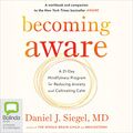 Cover Art for B0B8DWKJ76, Becoming Aware by Daniel J. Siegel