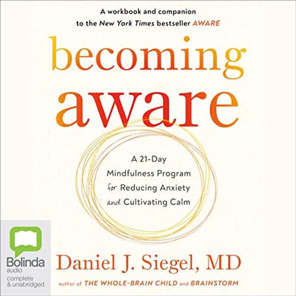 Cover Art for B0B8DWKJ76, Becoming Aware by Daniel J. Siegel