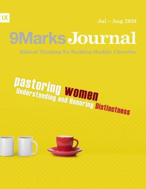 Cover Art for B007SWEHXE, Pastoring Women | 9Marks Journal: Understanding and Honoring Distinctness by Leeman, Jonathan, Johnson, Bob, Strachan, Owen, Hunt, Susan, Ortlund, Jani, Schreiner, Thomas, Reju, Deepak