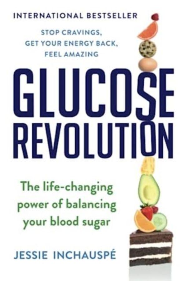 Cover Art for 9781668022122, Glucose Revolution: The Life-Changing Power of Balancing Your Blood Sugar by Jessie Inchauspe
