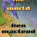 Cover Art for 9780765313317, Learning the World by Ken MacLeod