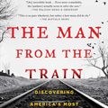Cover Art for 9781476796260, The Man from the Train: The Solving of a Century-Old Serial Killer Mystery by Bill James