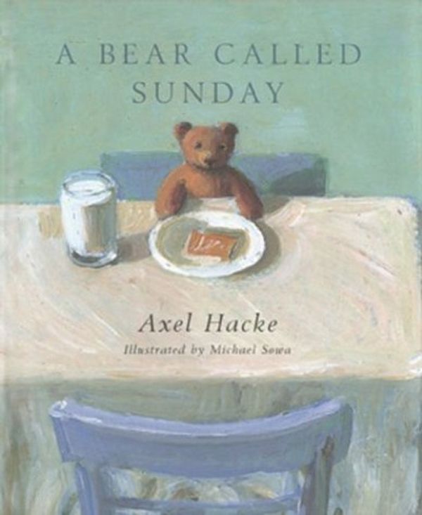 Cover Art for 9781582349299, A Bear Called Sunday by Axel Hacke, Alex Hacke