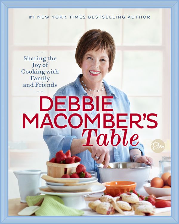 Cover Art for 9780399181313, Debbie Macomber's Table: Sharing the Joy of Cooking with Family and Friends by Debbie Macomber