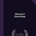 Cover Art for 9781341997327, Manual of Gynecology by David Berry Hart,Alexander Hugh Freeland Barbour
