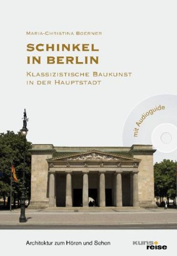 Cover Art for 9783940825117, Schinkel in Berlin: Klassizistische Baukunst in der Hauptstadt by Maria-Christina Boerner