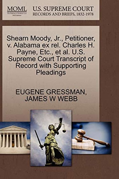 Cover Art for 9781270688211, Shearn Moody, Jr., Petitioner, v. Alabama ex rel. Charles H. Payne, Etc., et al. U.S. Supreme Court Transcript of Record with Supporting Pleadings by EUGENE GRESSMAN