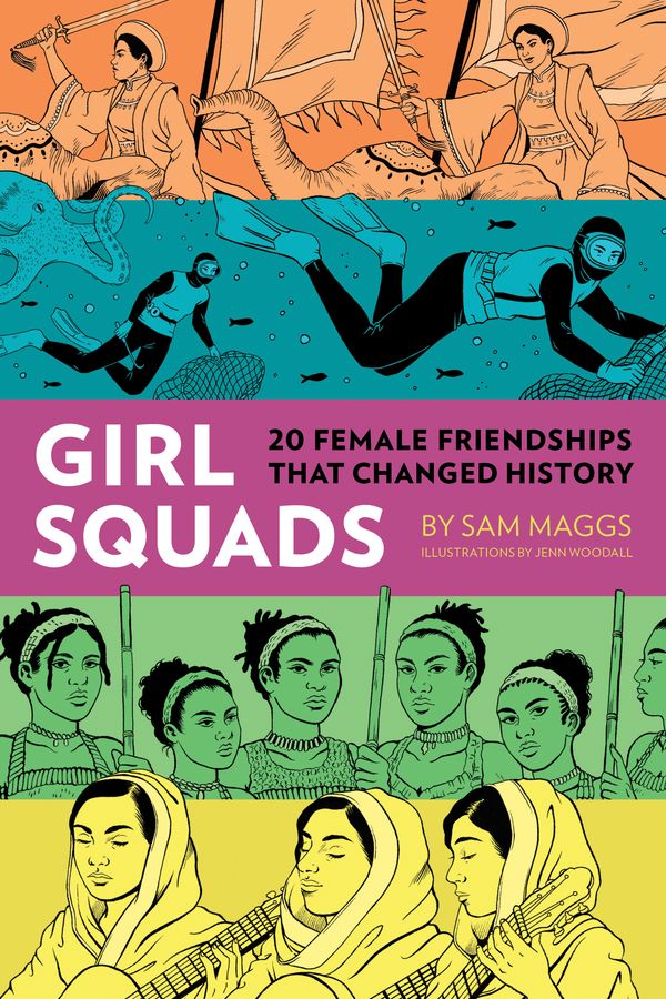 Cover Art for 9781683690726, Girl Squads: 25 Female Friendships That Changed History by Sam Maggs