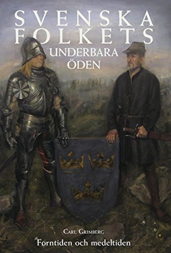 Cover Art for 9781910524855, Svenska folkets underbara öden: Forntiden och medeltiden (Band I) by Carl Gustaf Grimberg