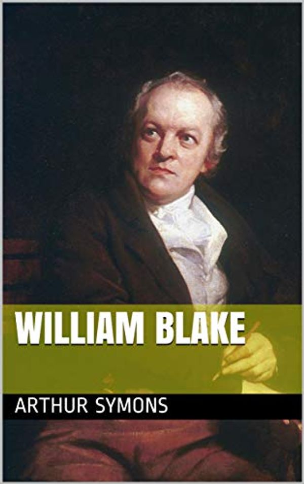 Cover Art for B07Z2FB7V7, William Blake by Arthur Symons