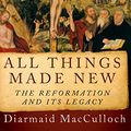 Cover Art for B01J86B2NA, All Things Made New: The Reformation and Its Legacy by Diarmaid MacCulloch