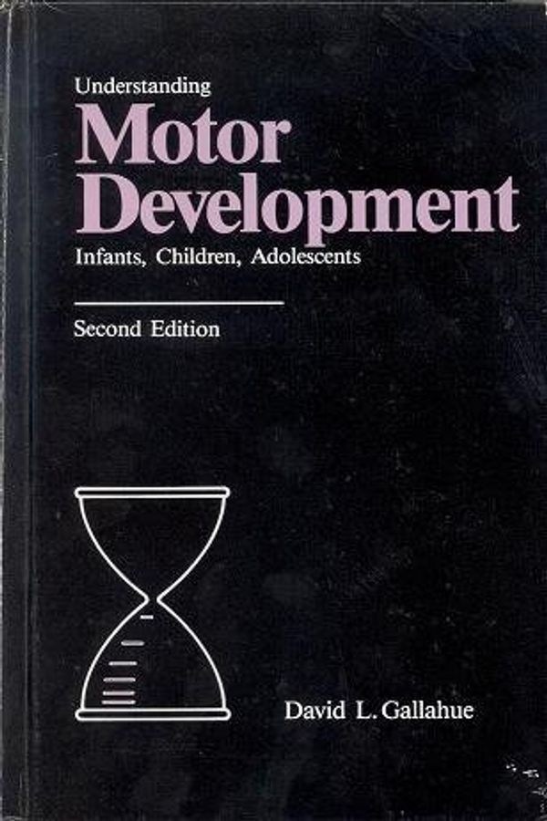 Cover Art for 9780936157221, Understanding motor development: Infants, children, adolescents by David L Gallahue