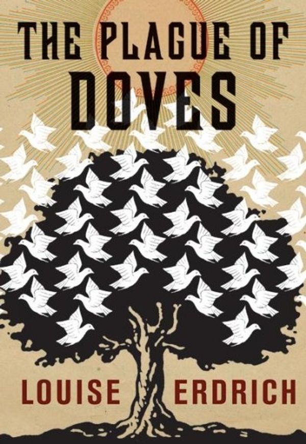 Cover Art for 9780060515126, The Plague of Doves: A Hannah Ives Mystery by Louise Erdrich