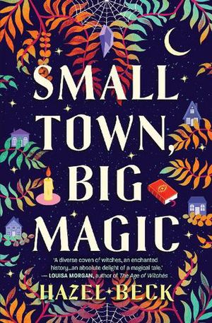 Cover Art for 9781867260028, Small Town, Big Magic by 
                                        
                        Hazel Beck                    
                                    