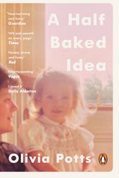 Cover Art for 9780241380468, A Half Baked Idea: How grief, love and cake took me from the courtroom to Le Cordon Bleu by Olivia Potts