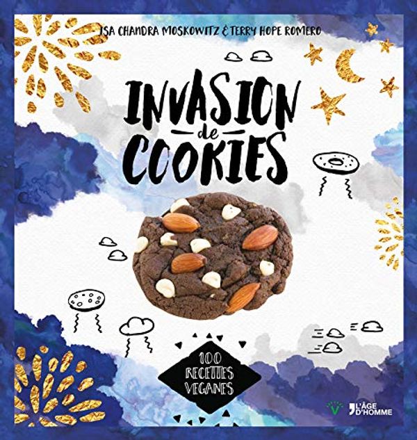 Cover Art for 9782825145807, Invasion de cookies : 100 recettes véganes by Isa Chandra Moskowitz
