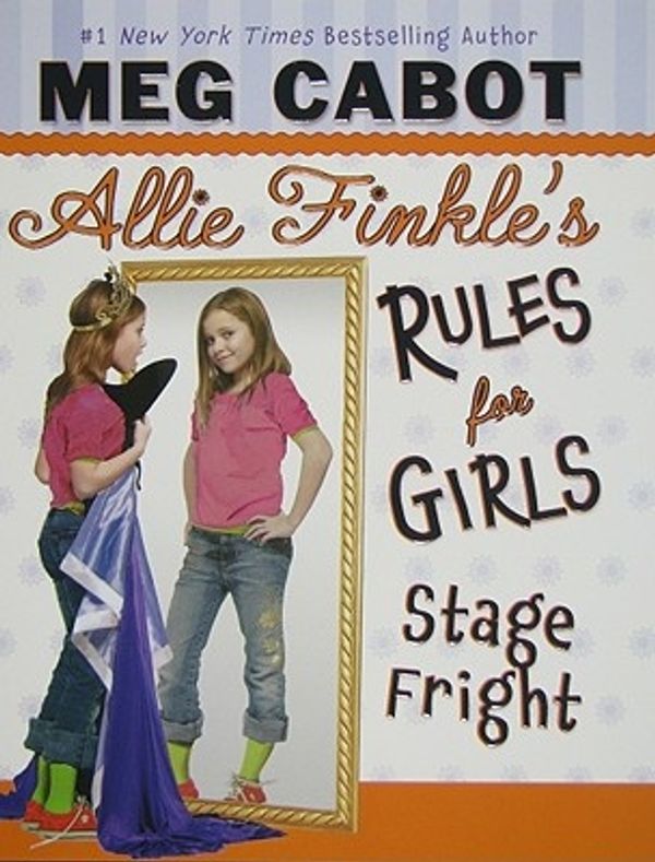 Cover Art for 9780545040457, Allie Finkle's Rules for Girls Book 4: Stage Fright by Meg Cabot