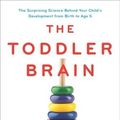 Cover Art for 9780738218755, The Toddler BrainNurture the Skills Today That Will Shape Your C... by Laura A. Jana