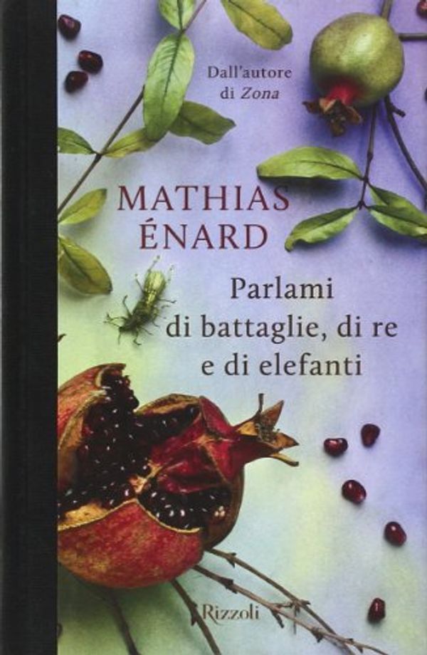 Cover Art for 9788817063579, Parlami di battaglie, di re e di elefanti by Mathias Énard