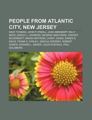 Cover Art for 9781150989063, People from Atlantic City, New Jersey: Dave Thomas, John P. O’Neill, Jack Abramoff, Billy Mays, Enoch L. Johnson, George Smathers by Source