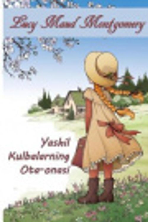 Cover Art for 9789236936772, Yashil Kulbalarning Ota-Onasi: Anne of Green Gables, Uzbek Edition by Lucy Maud Montgomery