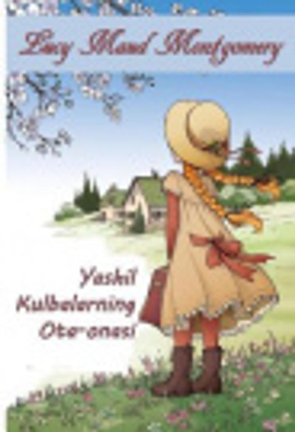 Cover Art for 9789236936772, Yashil Kulbalarning Ota-Onasi: Anne of Green Gables, Uzbek Edition by Lucy Maud Montgomery