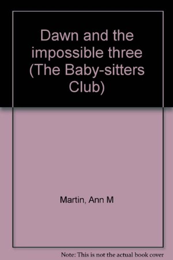 Cover Art for 9780942545760, Dawn and the impossible three (The Baby-sitters Club) by Ann M. Martin