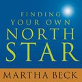 Cover Art for 9781799974673, Finding Your Own North Star: Claiming the Life You Were Meant to Live by Martha Beck