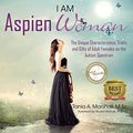 Cover Art for B01FJ0ZTP6, I am AspienWoman: The Unique Characteristics, Traits, and Gifts of Adult Females on the Autism Spectrum (AspienGirl) by Tania Marshall(2015-08-12) by Tania Marshall