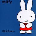 Cover Art for 9781568361512, Miffy by Dick Bruna