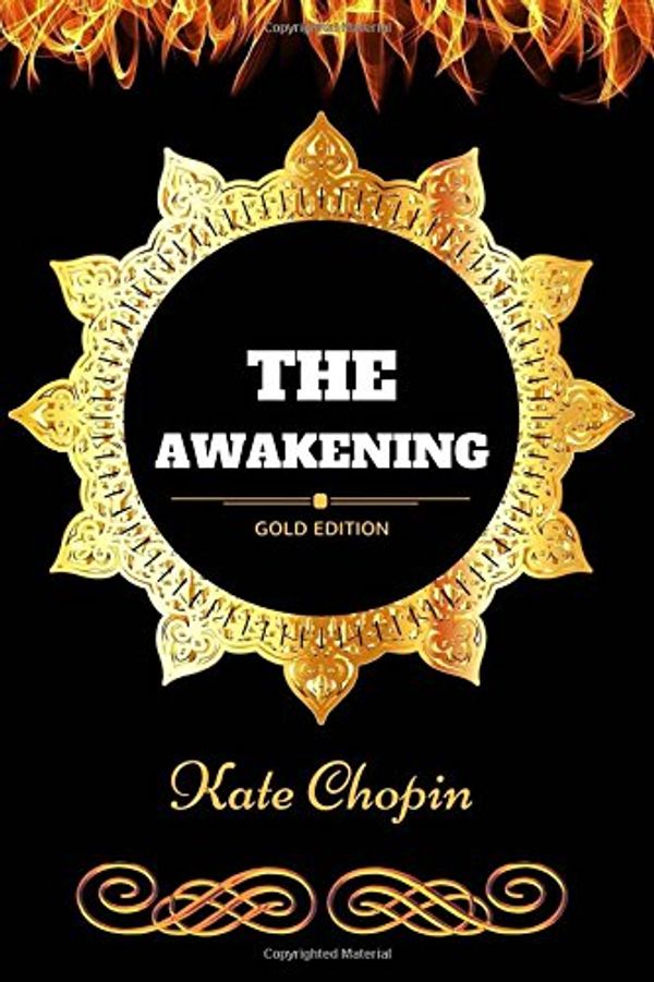 Cover Art for 9781540806918, The Awakening: By Kate Chopin - Illustrated by Kate Chopin
