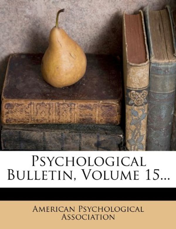 Cover Art for 9781279759431, Psychological Bulletin, Volume 15... by American Psychological Association