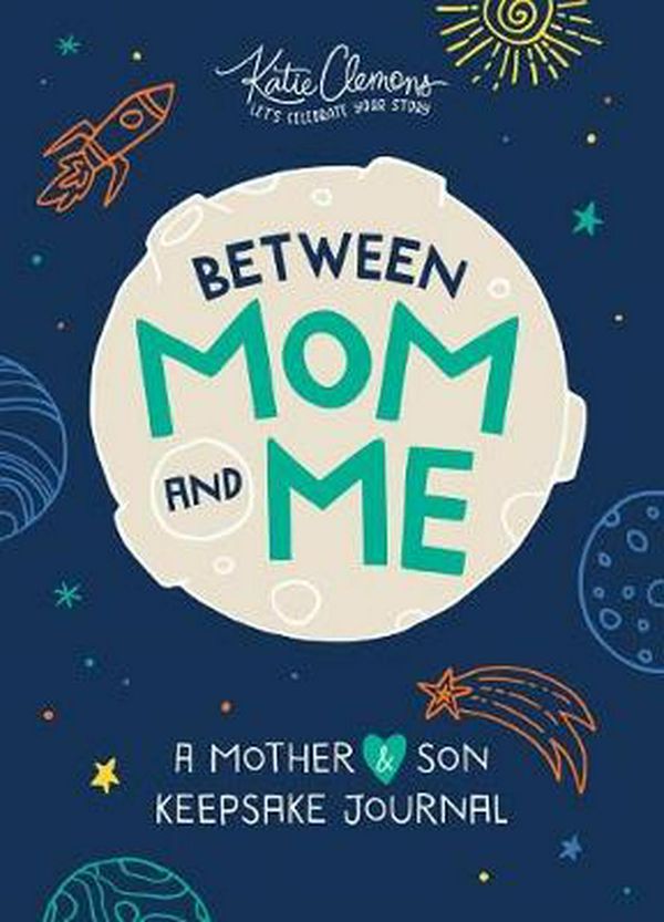 Cover Art for 9781492693574, Between Mom and Me: A Mother-Son Journal by Katie Clemons