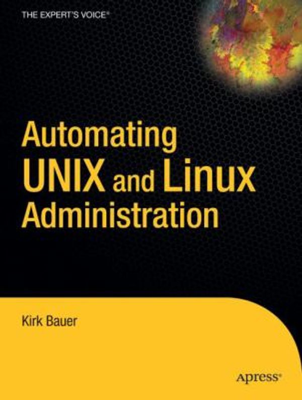 Cover Art for 9781590592120, Automating UNIX and Linux Administration (The Expert's Voice) by Kirk Bauer