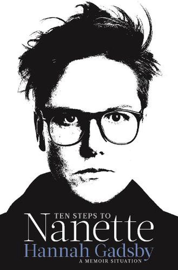 Cover Art for 9781911630234, Ten Steps to Nanette by Hannah Gadsby