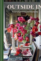 Cover Art for 9781784728854, Outside In: A Year of Growing & Displaying by Pritchard, Sean A