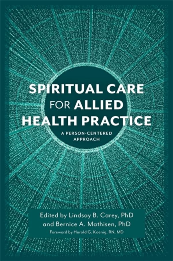Cover Art for 9781785922206, Spiritual Care and Allied Health Practice by Lindsay B. Carey