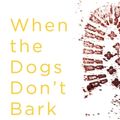 Cover Art for 9781473678835, When the Dogs Don't Bark: A Forensic Scientist s Search for the Truth by Angela Gallop