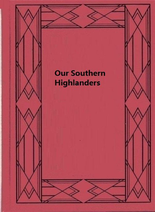 Cover Art for 1230000495356, Our Southern Highlanders by Horace Kephart