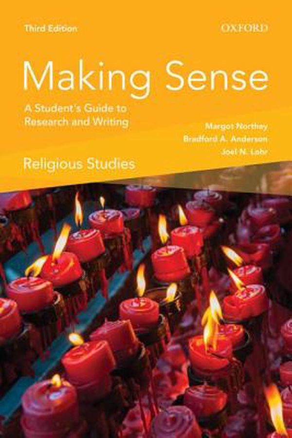 Cover Art for 9780199026838, Making Sense in Religious Studies: A Student's Guide to Research and Writing by Margot Northey, Bradford A. Anderson, Joel N. Lohr