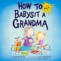 Cover Art for 9780593626719, How to Babysit a Grandma by Jean Reagan