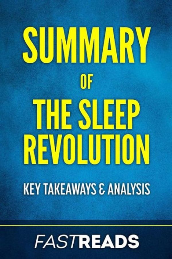 Cover Art for 9781545040942, Summary of The Sleep Revolution: by Arianna Huffington | Includes Key Takeaways & Analysis by FastReads