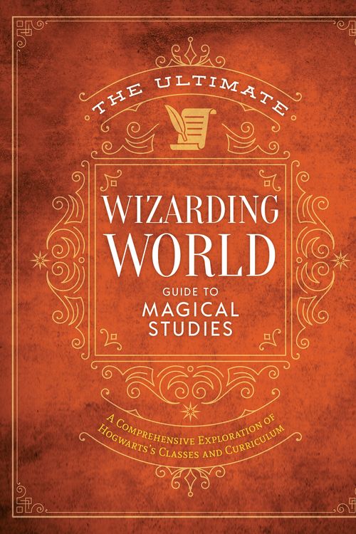 Cover Art for 9781956403268, The Ultimate Wizarding World Guide to Magical Studies: A Comprehensive Exploration of Hogwarts's Classes and Curriculum (Unofficial Harry Potter Reference Library) by The Editors of Mugglenet