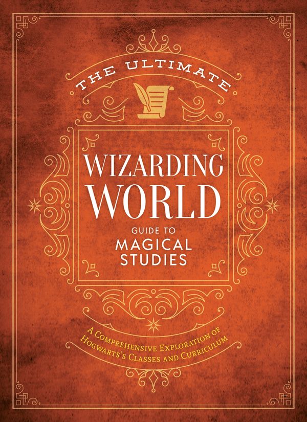 Cover Art for 9781956403268, The Ultimate Wizarding World Guide to Magical Studies: A Comprehensive Exploration of Hogwarts's Classes and Curriculum (Unofficial Harry Potter Reference Library) by The Editors of Mugglenet