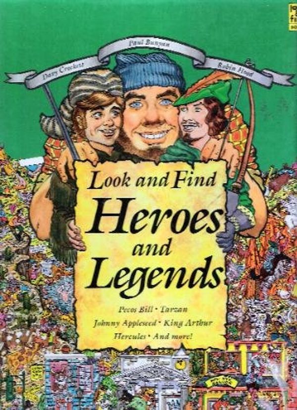 Cover Art for 9781561734191, Look and Find Heroes and Legends: Pecos Bill, Tarzan, Johnny Appleseed, King Arthur, Hercules, and More by Jerry Tiritilli