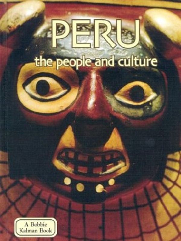 Cover Art for 9780778793427, Peru the People and Culture by Bobbie Kalman; Tammy Everts