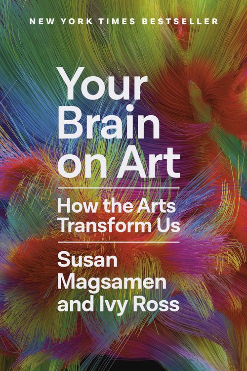 Cover Art for 9780593449233, Your Brain on Art by Susan Magsamen, Ivy Ross