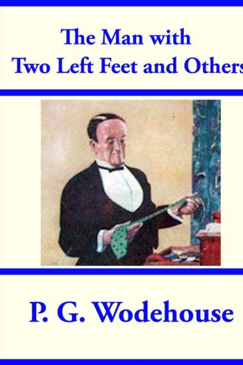 Cover Art for 9781604598438, The Man With Two Left Feet, and Others by P. G. Wodehouse